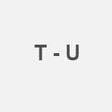 From T to U